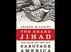 The Grand Jihad: How Islam and the Left Sabotage America
